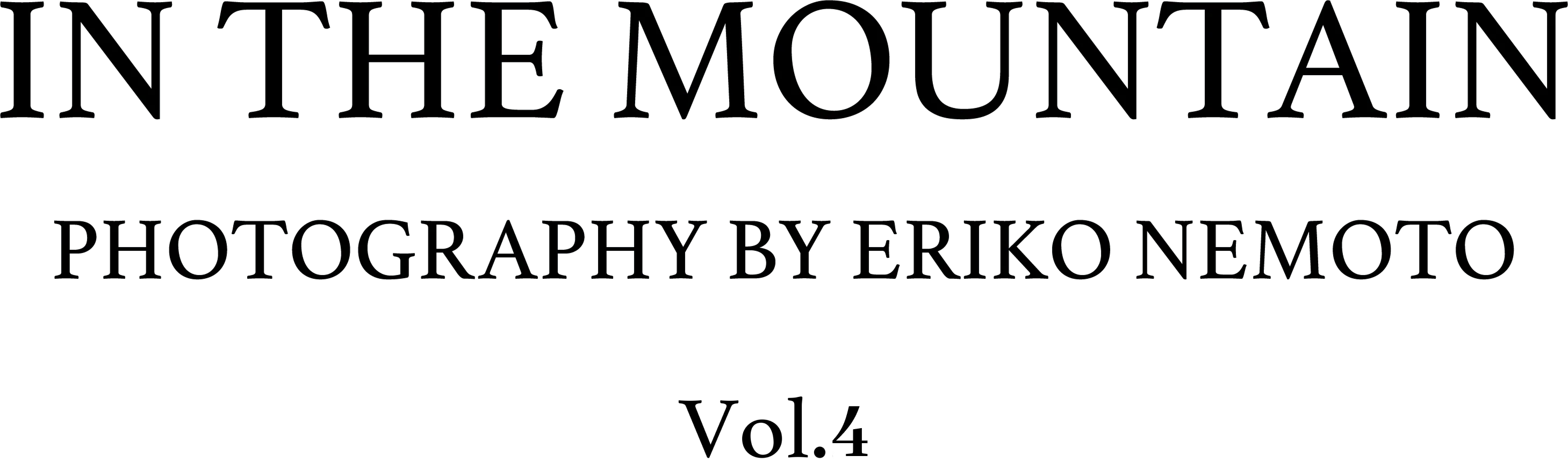 IN THE MOUNTAIN PHOTOGRAPHY BY ERIKO ENMOTO